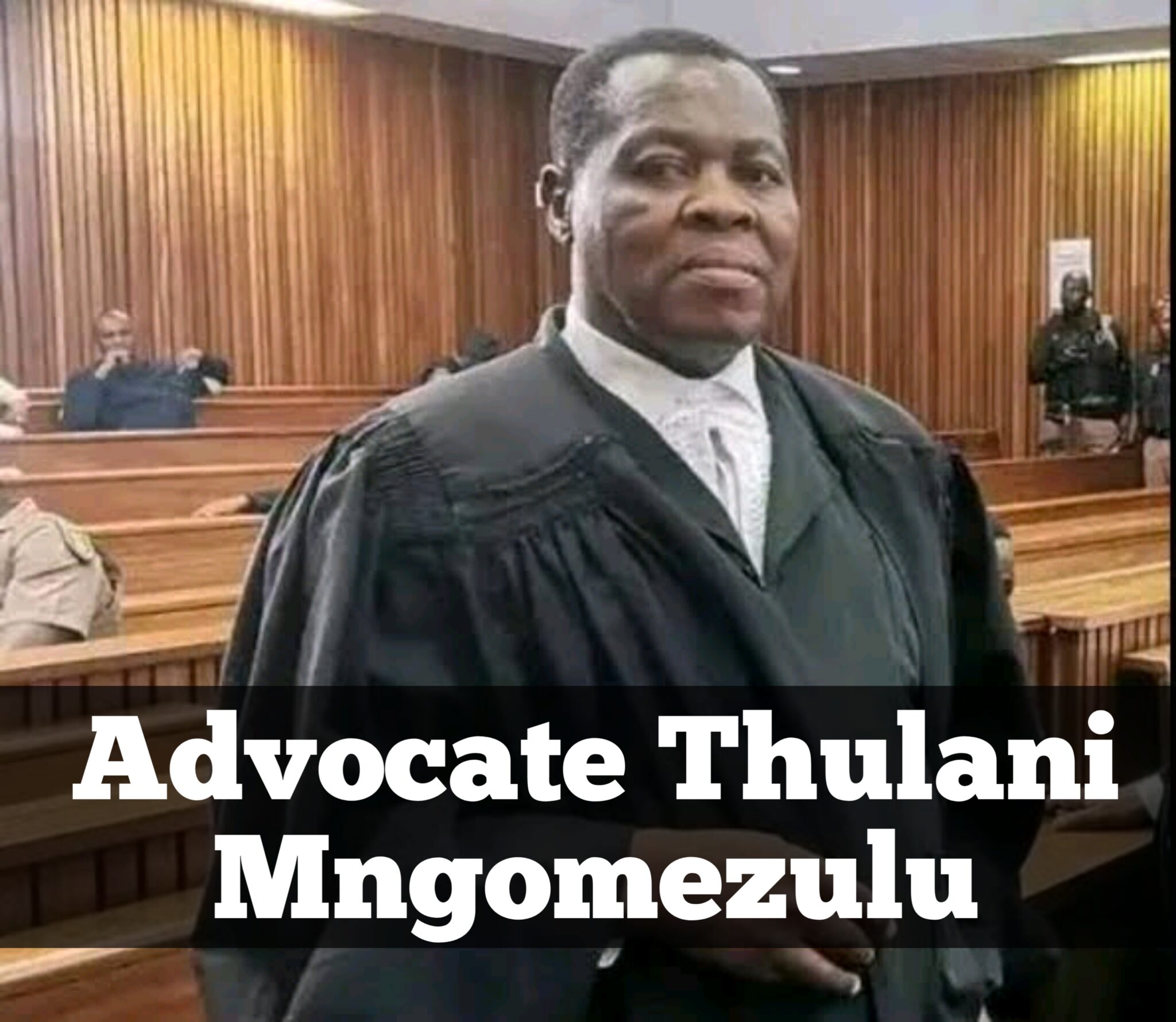 Advocate Thulani Mngomezulu Biography Age Wife Education Net Worth